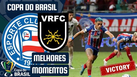 Bahia Faz No Tempo Goleia Volta Redonda E Avan A Na Copa Do