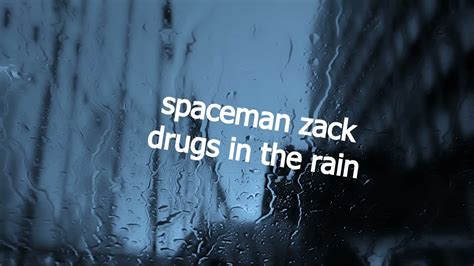 Spaceman Zack Drugs In The Rain Lyric Video Youtube