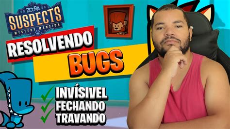 SUSPECTS COMO RESOLVER TODOS OS BUGS DO JOGO INVISÍVEL TELA PRETA E