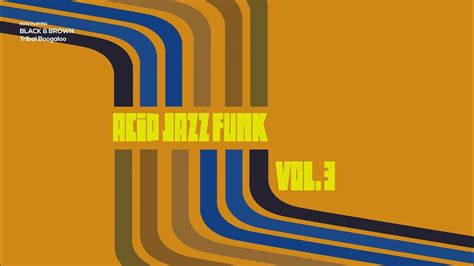 Top Acid Jazz Funk And Soul Vol 3 The Best Jazz Funk Music Nu Jazz