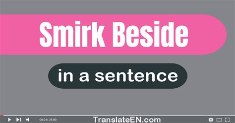 Use "Smirk Beside" In A Sentence