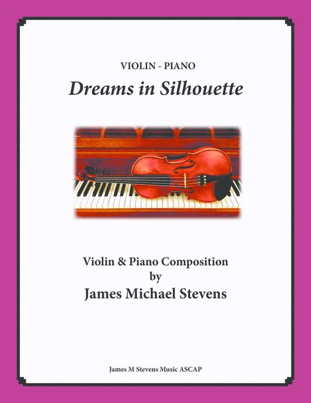 Dreams In Silhouette Violin And Piano By James Michael Stevens Sheet Music For Violin And Piano