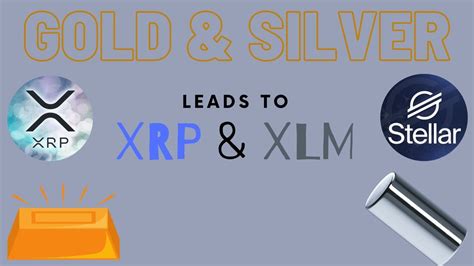 Gold And Silver Leads To Xrp And Xlm Youtube