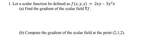 Solved L Let A Scalar Function Be Defined As F X Y Z