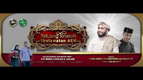 TELANG KRATON SHOLAWATAN AEH BERSAMA HABIB AHMAD AL HADAR S E I HABIB