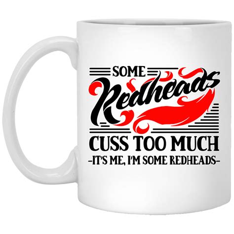 Redhead Mug Some Redheads Cuss Too Much Its Me Im Some Redheads Mug