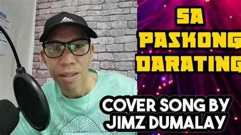 Sa Paskong Darating Cover Song By Jimz Dumalay Youtube