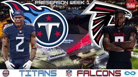 Tennessee Titans Vs Atlanta Falcons Preseason Week Live Nfl Game