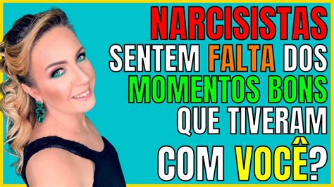 Narcisistas Sentem Falta Dos Momentos Bons Que Teve Voc