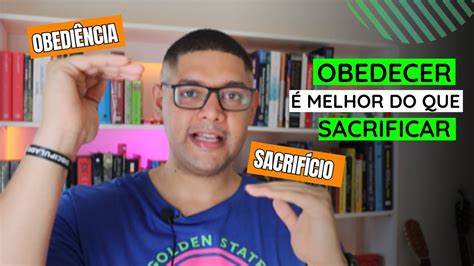 Obedecer é melhor do que Sacrificar Entenda YouTube