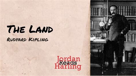 The Land Rudyard Kipling Poem Reading Jordan Harling Reads Youtube