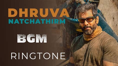 Dhruva Natchathiram Bgm Ringtone Chiyaan Vikram Gautham Vasudev