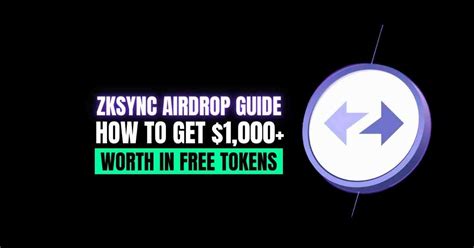 Zksync Airdrop Guide How To Get 1000 Worth In Free Tokens