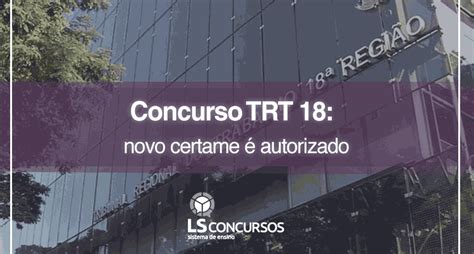 Concurso TRT 18 novo certame é autorizado LS Ensino