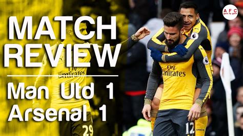 Manchester United V Arsenal 1 1 2016 17 Match Review Youtube