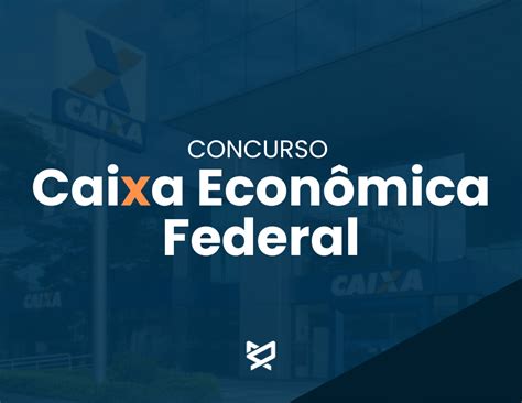 Novo Edital Para Concurso Caixa Econômica Federal Até Inicio De 2024