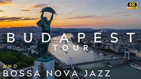 Budapest K Tour And Bossa Nova Jazz Playlist Bosanova Places We Will