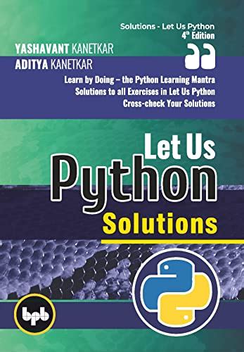 Let Us Python Solutions Th Edition Learn By Doing The Python