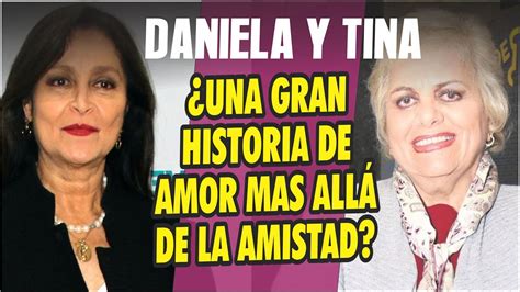 Daniela Romo y Tina Galindo tuvieron una relación mas allá de la