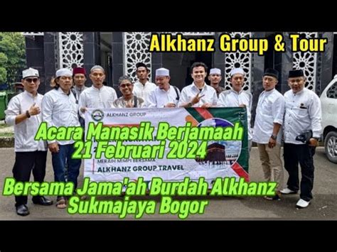 ACARA MANASIK KEBERANGKATAN 21 FEBRUARI 2024 BERSAMA JAMAAH BURDAH