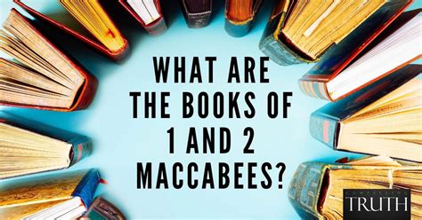 The books of 1 and 2 Maccabees – What are they?