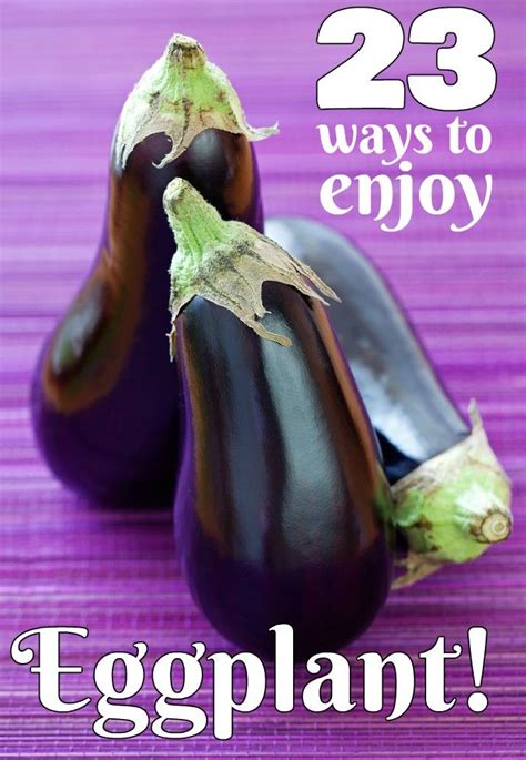 23 Ways To Enjoy Eggplant Eggplant Ways To Cook Eggplant Real Food Recipes