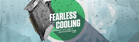 Fearless Cooling With The Worlds Smallest Geforce® Gtx 1080 Ti With