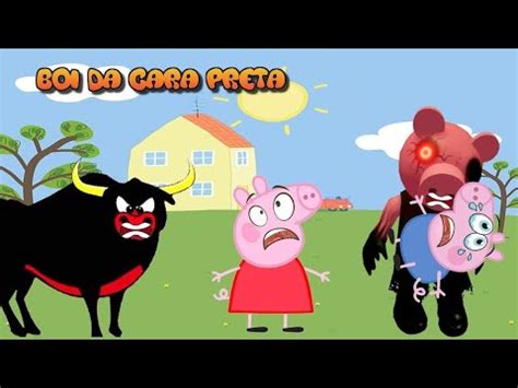 Boi Da Cara Preta Peppa Pig Peppa Oh Boi M Sicas Infantis