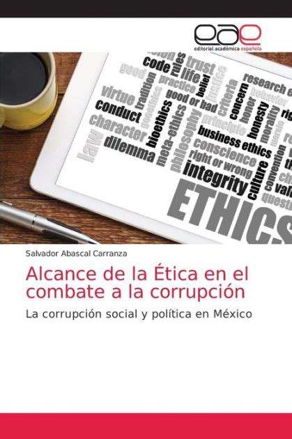 Alcance De La Tica En El Combate A La Corrupci N By Salvador Abascal