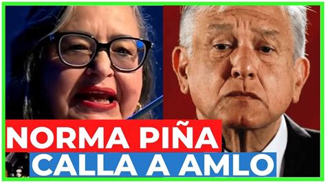 💣 Periodicazo Norma PiÑa Le Cierra La Boca A Amlo Y Le Da CÁtedra