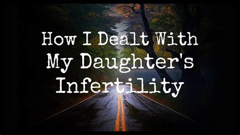 How I Dealt With My Daughters Infertility Youtube