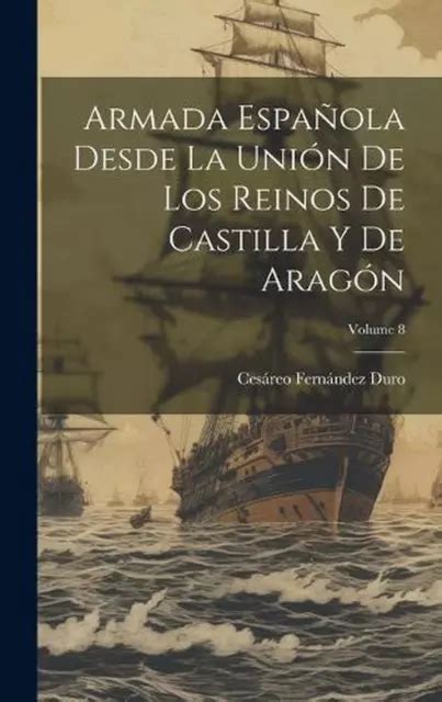 Armada Espaola Desde La Unin De Los Reinos De Castilla Y De Aragn