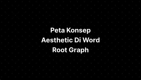 Peta Konsep Aesthetic Di Word Root Graph Imagesee