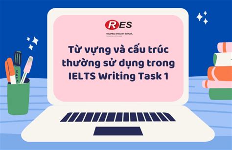 Từ vựng và cấu trúc thường sử dụng trong IELTS Writing Task 1