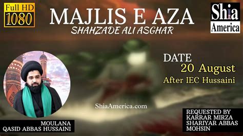 Live Majlis E Aza Shahzade Ali Asghar A S Moulana Qasid Abbas