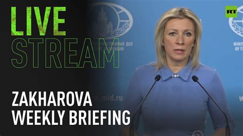 Russian Mfa Spokesperson Zakharova Holds Weekly Briefing