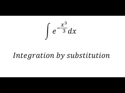 Calculus Help Integral Of E X 3 3 Dx Incomplete Gamma Function