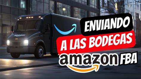 Como Enviar Productos A Las Bodegas De Amazon Fba Us Mexico Y Europa 2024 Youtube