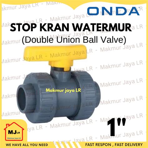 Jual Stopkran Watermur Inch Onda Stop Kran Double Union Ballvalve