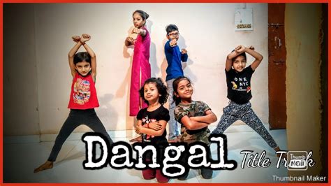 Dangal Dangal Dance Title Song Deepak Choreography Youtube