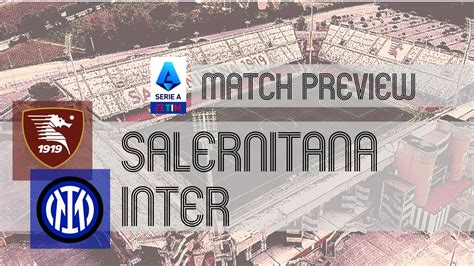 Salernitana Vs Inter Serie A Preview Potential Lineups Prediction