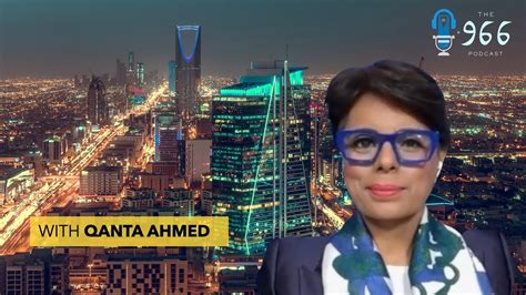 Qanta Ahmed Joins The 966 To Talk About Saudi Arabia S Remarkable