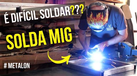 Soldar METALON SOLDA MIG é difícil Veja a minha experiência