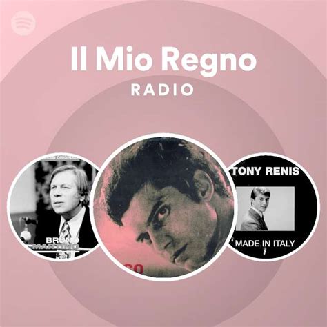 Il Mio Regno Radio Playlist By Spotify Spotify