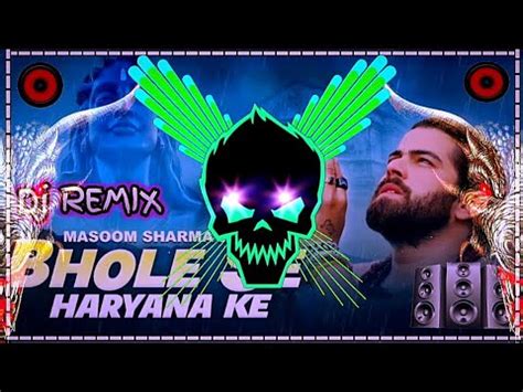 Bhole Se Haryana Ke Hard Remix Song Masoom Sharma New Bhola Baba