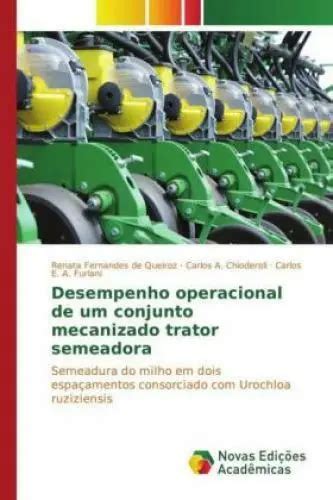 DESEMPENHO OPERACIONAL DE Um Conjunto Mecanizado Trator Semeadora