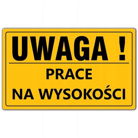 Tablica Pcv Tabliczka Uwaga Prace Na Wysoko Ci Erli Pl