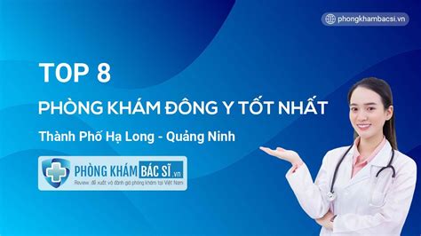 TOP 8 phòng khám bác sĩ Đông Y Thành phố Hạ Long Quảng Ninh tốt và uy tín