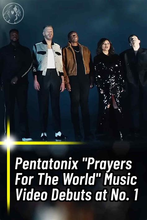 Pentatonix Prayers For The World Music Video Debuts At No Wwjd