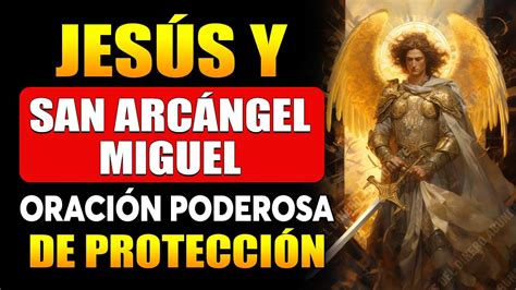 JESÚS Y SAN ARCÁNGEL MIGUEL ORACIÓN PODEROSA DE PROTECCIÓN PROTEGE A